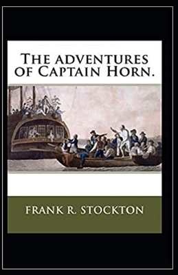 The Adventures of Captain Horn Illustrated by Frank R. Stockton