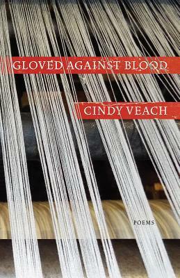 Gloved Against Blood by Cindy Veach