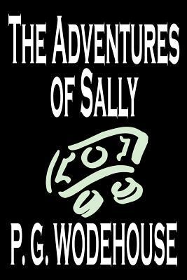 The Adventures of Sally by P. G. Wodehouse, Fiction, Literary by P.G. Wodehouse