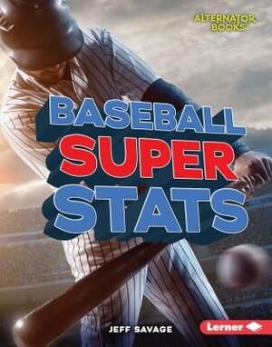 Baseball Super STATS by Jeff Savage