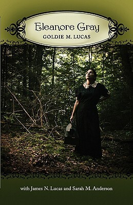 Eleanore Gray by Sarah M. Anderson, Goldie M. Lucas, James N. Lucas