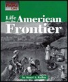 Life on the American Frontier (The Way People Live) by Stuart A. Kallen
