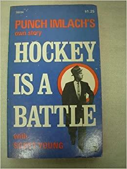 Hockey Is A Battle by Punch Imlach, Scott Young
