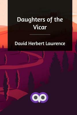 Daughters of the Vicar by D.H. Lawrence