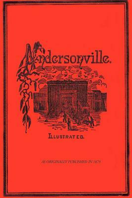 Andersonville: A Story of Rebel Military Prisons by John McElroy