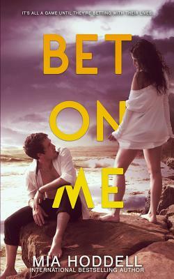 Bet On Me by Mia Hoddell