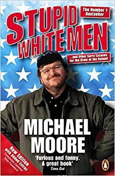 Brancos Estúpidos e Outras Desculpas Esfarrapadas para o Estado da Nação by Michael Moore