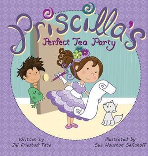 Priscilla's Perfect Tea Party by Jill Friestad-Tate