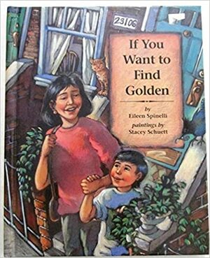 If You Want to Find Golden by Eileen Spinelli