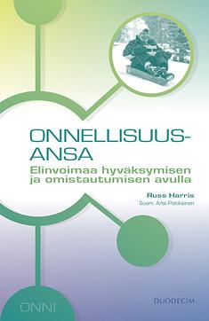 Onnellisuusansa : elinvoimaa hyväksymisen ja omistautumisen avulla by Russ Harris