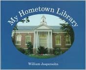 My Hometown Library by William Jaspersohn