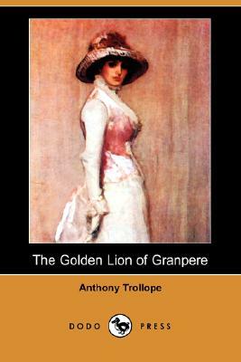 The Golden Lion of Granpere by Anthony Trollope