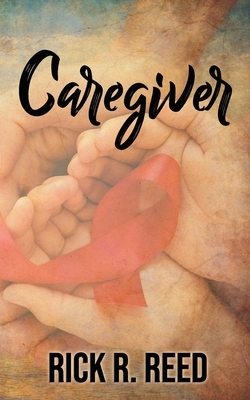 Caregiver by Rick R. Reed