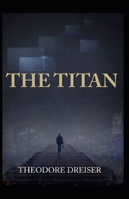 The Titan Illustrated by Theodore Dreiser