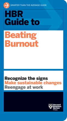 HBR Guide to Beating Burnout by Harvard Business Review