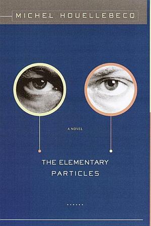 The Elementary Particles by Michel Houellebecq, Frank Wynne