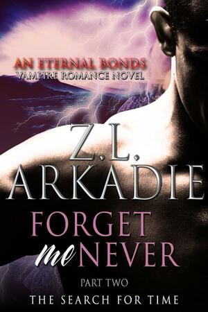 Forget Me Never by Z.L. Arkadie