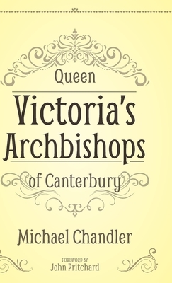 Queen Victoria's Archbishops of Canterbury by Michael Chandler