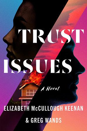 Trust Issues: A Novel by Greg Wands, Elizabeth McCullough Keenan