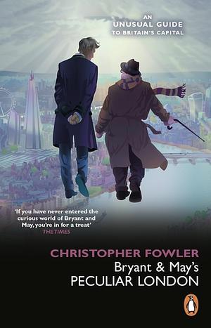 Bryant &amp; May's Peculiar London by Christopher Fowler