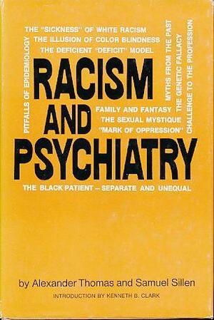 Racism and Psychiatry by Kenneth B. Clark, Alexander Thomas, Samuel Sillen