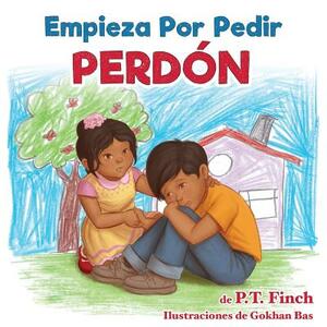 Empieza Por Pedir Perdón: Luna aprende cómo controlar sus emociones = Start with Sorry by P. T. Finch