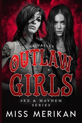 Outlaw Girls: Smoke Valley MC by Miss Merikan