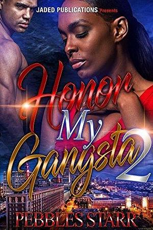 Honor My Gangsta 2: Book 4 of Your Spouse, My Sponsor by Pebbles Starr, Pebbles Starr