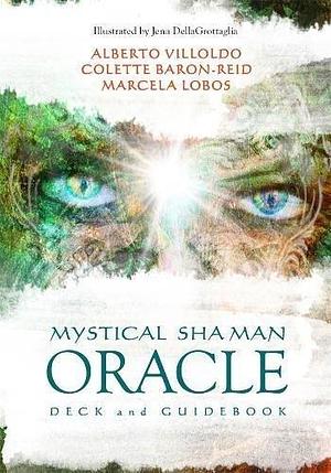 Mystical Shaman Oracle by Marcela Lobos, Colette Baron-Reid, Alberto Villoldo, Alberto Villoldo