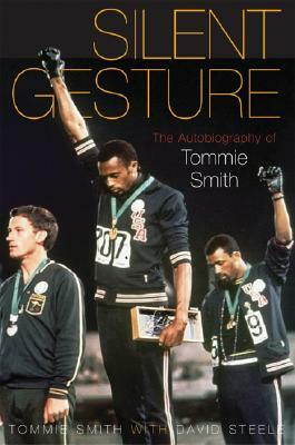Silent Gesture: The Autobiography of Tommie Smith by David Steele, Delois Smith, Tommie Smith