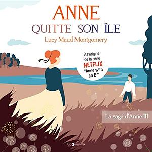 Anne quitte son île  by L.M. Montgomery