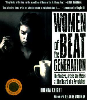 Women of the Beat Generation: The Writers, Artists and Muses at the Heart of a Revolution by 