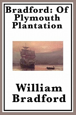 Bradford: Of Plymouth Plantation by William Bradford