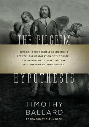 The Pilgrim Hypothesis by Timothy Ballard