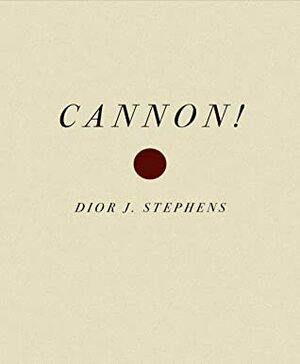Cannon! by Dior J. Stephens