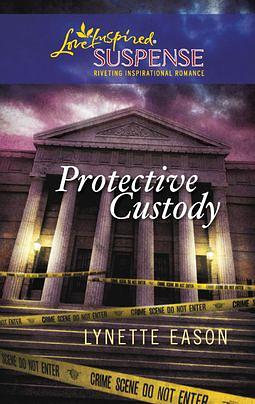 Protective Custody by Lynette Eason