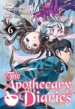 The Apothecary Diaries: Volume 6 by Natsu Hyuuga