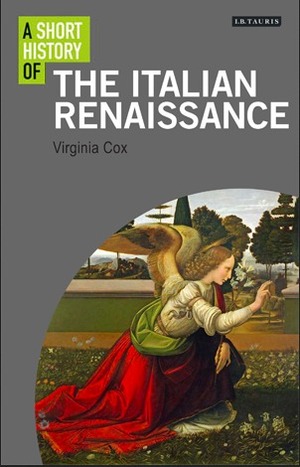 A Short History of the Italian Renaissance by Virginia Cox