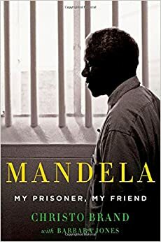 Vriendschap in gevangenschap. Memoires van de gevangenenbewaarder van Nelson Mandela by Barbara Jones, Christo Brand