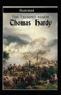 The Trumpet-Major Illustrated by Thomas Hardy