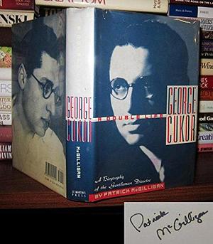 George Cukor: A Double Life : a Biography of the Gentleman Director by Patrick McGilligan