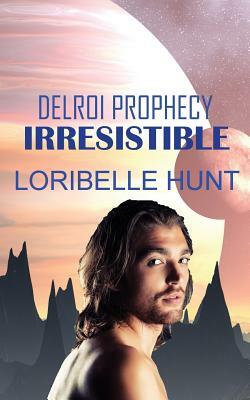 Irresistible by Loribelle Hunt