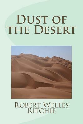 Dust of the Desert by Robert Welles Ritchie