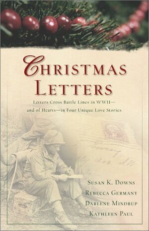 Christmas Letters by Darlene Mindrup, Susan K. Downs, Rebecca Germany