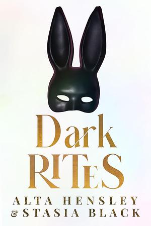 Dark Rites by Stasia Black, Alta Hensley, Alta Hensley