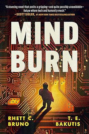 Mind Burn by Rhett C. Bruno, T. E. Bakutis