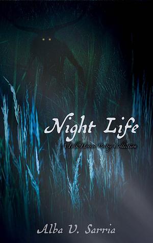 Night Life: A Folk Horror Poetry Collection by Alba V. Sarria, Alba V. Sarria