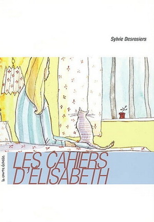 Les cahiers d'Élisabeth by Sylvie Desrosiers