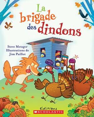 La Brigade Des Dindons by Steve Metzger