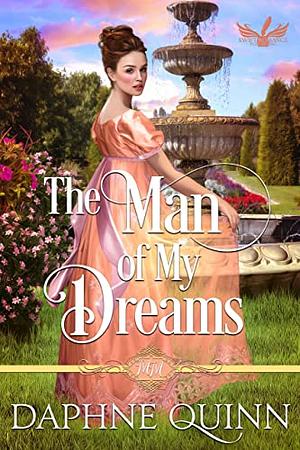 The Man of My Dreams: Regency Romance  by Daphne Quinn